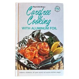 1975 Vintage Reynolds Wrap Carefree Cooking With Aluminum Foil Hardback Cookbook